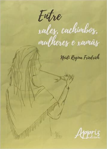 Livro "Entre xales, cachimbos, mulheres e xamãs", de Neidi Regina Friedrich