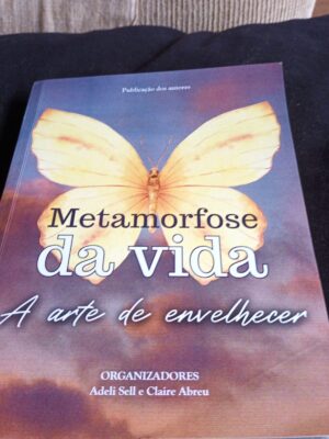 Livro Metamorfose da Vida - Volume 2 - A Arte de Envelhecer