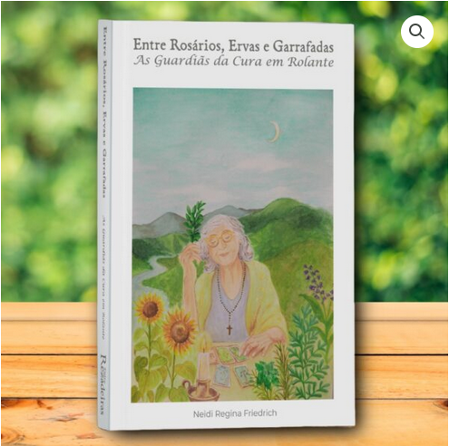 rolante Livro Entre Rosários, Ervas e Garrafadas – As Guardiãs da Cura em Rolante